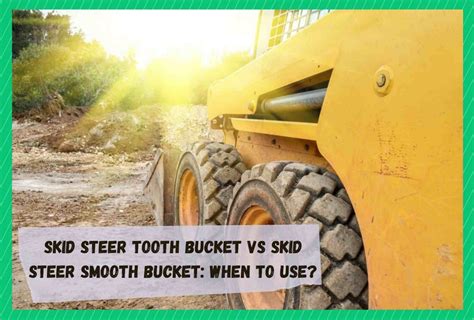 skid steer toothed bucket vs smooth|heavy duty skid steer bucket.